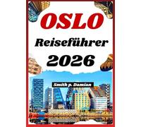 Oslo Reiseführer 2026: Insider-Routen, lokale Geschichten und versteckte Schätze für Stadtentdecker