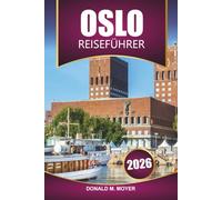Oslo Reiseführer 2026: Norwegen Urlaubsplaner mit Reiserouten, lokalen Tipps, Karten, Essen und Top-Aktivitäten