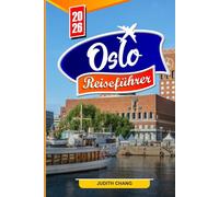 OSLO REISEFÜHRER 2026: Top-Aktivitäten, Geheimtipps, lokales Essen, Geschichte, Kultur und Reisetipps für Erstbesucher