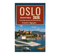 OSLO-REISEFÜHRER 2026: Wo die Magie des Fjords auf urbanes Flair trifft