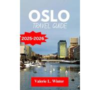 Oslo TRAVEL GUIDE 2025-2026: Your ultimate companion to exploring top attractions, outdoor adventures, local experience. Discover cities like Lillestrøm, Østerås and more like a native