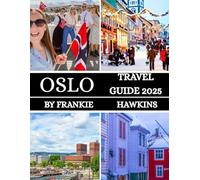Oslo Travel Guide 2025: Explore the Nordic Heart: Nature, Culture, and Urban Charm