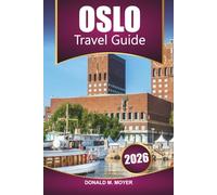 Oslo Travel Guide 2026: Norway Vacation Planner with Itineraries, Local Tips, Maps, Food, and Top Things to Do