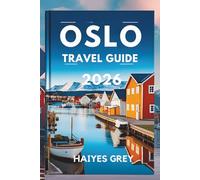OSLO TRAVEL GUIDE 2026: "Scandinavian Charm, Fjordside Beauty, and Nordic Cool"