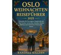 OSLO WEIHNACHTEN REISEFÜHRER 2025: Erkunden Sie Norwegens Hauptstadt mit Top- Events, versteckten Juwelen, lokalen Märkten und malerischen Winterabenteuern