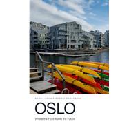 Oslo: Where the Fjord Meets the Future (All Things Nordic - Essays & Reflections)