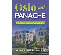 Oslo with Panache: Stylish Guide to where Innovation Meets Tradition (Deluxe Panache Travel Guides with Pictures)