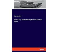 Osman Bey - Die Eroberung der Welt durch die Juden