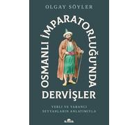 Osmanlı İmparatorluğu’nda Dervişler: Yerli ve Yabancı Seyyahların Anlatımıyla
