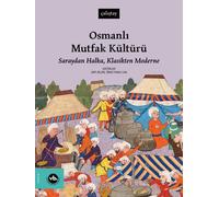 Osmanlı Mutfak Kültürü: Saraydan Halka, Klasikten Moderne