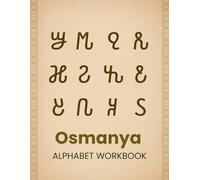 Osmanya Alphabet Workbook: Learn to Write the Somali Script | Tracing Practice for Beginners & Language Enthusiasts: Master the Historic Osmanya Script Through Guided Letter Tracing