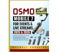OSMO MOBILE 7 FOR EVENTS & LIVE STREAMS: Smooth, Professional Video for Weddings, Church, School & More-Setup, Shot Lists, and On-the-Fly Fixes (2025 & 2026)