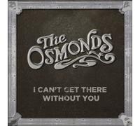 Osmonds - Can't Get There Without You