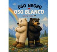 Oso Negro, Oso Blanco: Un cuento infantil para aprender a quererse y aceptar a los demás