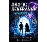 Osolic Severence The 1260- Day Render: Severing the 13th Lineage