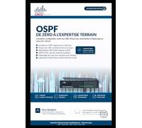 OSPF DE ZERO A EXPERTISE TERRAIN: Packet Tracer - GNS3 - Cisco IOS - TP complets - Resultats show - Depannage expert
