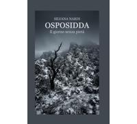 OSPOSIDDA il giorno senza pietà: Un romanzo sul conflitto del 18 gennaio 1985 oppure La pietra, lo Stato, la Barbagia).