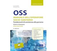 OSS Manuale dell'operatore socio-sanitario. Fondamenti di assistenza alla persona. Corsi e concorsi ASA OSA OSS. Con video esplicativi (Sociale & sanità)