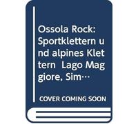 Ossola Rock: Sportklettern und alpines Klettern Lago Maggiore, Simplon, Val Formazza u.v.m.