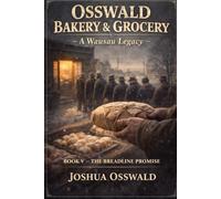 OSSWALD OVEN SAGA: BOOK 5 THE BREADLINE PROMISE