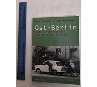 Ost-Berlin: Leben vor dem Mauerfall. Life before the Wall fell