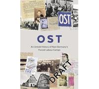 OST: Letters, Memoirs and Stories from Ostarbeiter in Nazi Germany