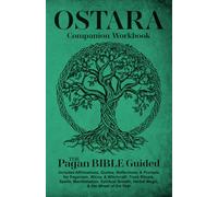 Ostara Companion Workbook | Pagan Bible Guided: Includes Affirmations, Quotes, Reflections, & Prompts for Paganism, Wicca, & Witchcraft. Track ... & the Wheel of the Year (Spiritual Books)
