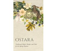 Ostara: Traditional Magic, Recipes, and Tales for the Spring Equinox (Wyrd Sabbat Guides)