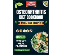 OSTEOARTHRITIS DIET COOKBOOK: The complete osteoarthritis nutrition guide with delicious and nutritious anti-inflammatory recipes for joint pain relief (NUTRITION GUIDE FOR BONE AND JOINT DISEASES)
