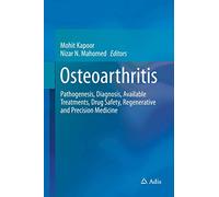 Osteoarthritis: Pathogenesis, Diagnosis, Available Treatments, Drug Safety, Regenerative and Precision Medicine