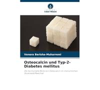 Osteocalcin und Typ-2-Diabetes mellitus: Die hormonelle Rolle von Osteocalcin im menschlichen Glukosestoffwechsel