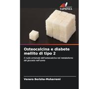 Osteocalcina e diabete mellito di tipo 2: Il ruolo ormonale dell'osteocalcina nel metabolismo del glucosio nell'uomo