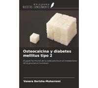 Osteocalcina y diabetes mellitus tipo 2: El papel hormonal de la osteocalcina en el metabolismo de la glucosa en humanos