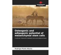 Osteogenic and adipogenic potential of mesenchymal stem cells: A cellular interaction between bone and adipose tissue