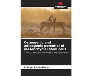 Osteogenic and adipogenic potential of mesenchymal stem cells: A cellular interaction between bone and adipose tissue