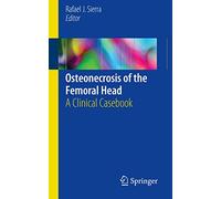 Osteonecrosis of the Femoral Head: A Clinical Casebook