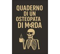 Osteopata Virale: Quaderno Divertente per Studenti e Osteopati | Notebook 6x9 a Righe | Idea Regalo Ironica | “Quaderno di un Osteopata di M*Rda”: ... 6x9 120 pagine Copertina nera divertente