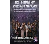 Osteopathy and the Zombie Apocalypse: Disaster survival with the masters of health, including alternative and natural medicine: Why you want an ... doctor with you at the end of the world!