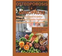 OSTEOPOROSIS & MENOPAUSE: Things You Need to Know About Bone Health, Hormonal Balance, and Diet Naturally