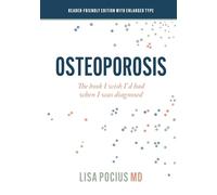 Osteoporosis: The book I wish I'd had when I was diagnosed (Reader-friendly edition with enlarged type)