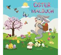 Oster-Malbuch für kleine Häschen ab 3 Jahren: Viele bunte Eier, Häschen, Luftballons, Blumen und Tiere zum Ausmalen