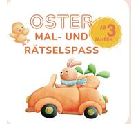 Oster-Malbuch - Malen, Rätseln & Spielen!: Tauche ein in eine Welt voller Farben und Fantasie! Dieses liebevoll gestaltete Oster-Malbuch bringt ... um den Frühling, Ostern und niedliche Tiere.