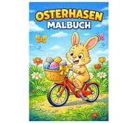 Osterhasen Malbuch: 50 Lustige und Niedliche Osterhasen Ausmalbilder mit Ostereiern, Körben, Blumen und Frühlingsszenen für Kinder, Jugendliche und Erwachsene