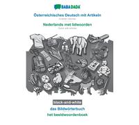 Osterreichisches Deutsch mit Artikeln - Nederlands met lidwoorden, das Bildworterbuch, BW : BABADADA Austrian German with articles - Dutch with articles, visual dictionary, BW