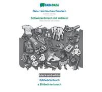 Osterreichisches Deutsch - Schwiizerdutsch mit Artikeln, Bildworterbuch, BW : BABADADA Austrian German - Swiss German with articles, visual dictionary, BW