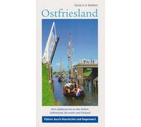 Ostfriesland - Vom Jadebusen bis an den Dollart: Ostfriesland, die Inseln und Friesland: Führer durch Geschichte und Gegenwart