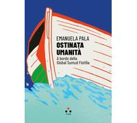 Ostinata umanità. A bordo della Global Sumud Flotilla (Hrönir)