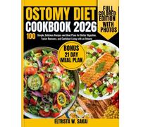 ostomy diet cookbook 2026: 100 Simple, Delicious Recipes and Meal Plans for Better Digestion, Faster Recovery, and Confident Living with an Ostomy