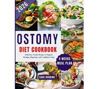 Ostomy Diet Cookbook: Delicious, Gentle Recipes to Support Healing, Digestion, and Confident Living