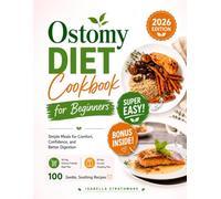 Ostomy Diet Cookbook for Beginners: Simple Meals for Comfort, Confidence and Better Digestion